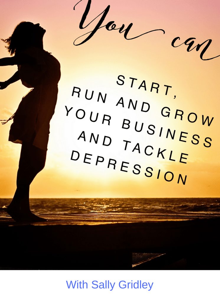 Yes! You Can Start, run and grow your business with depression